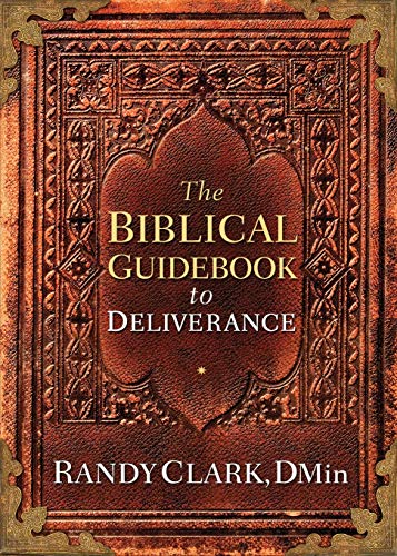 Randy Clark Biblical Guidebook To Deliverance