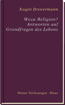 Wozu Religion? Antworten auf Grundfragen des Lebens