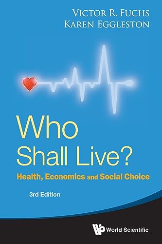 Who Shall Live?: Health, Economics and Social Choice (3rd Edition)