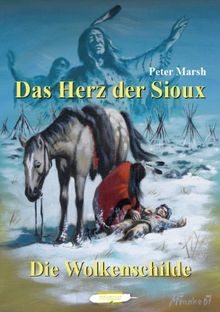 Das Herz der Sioux, Band 5: Die Wolkenschilde