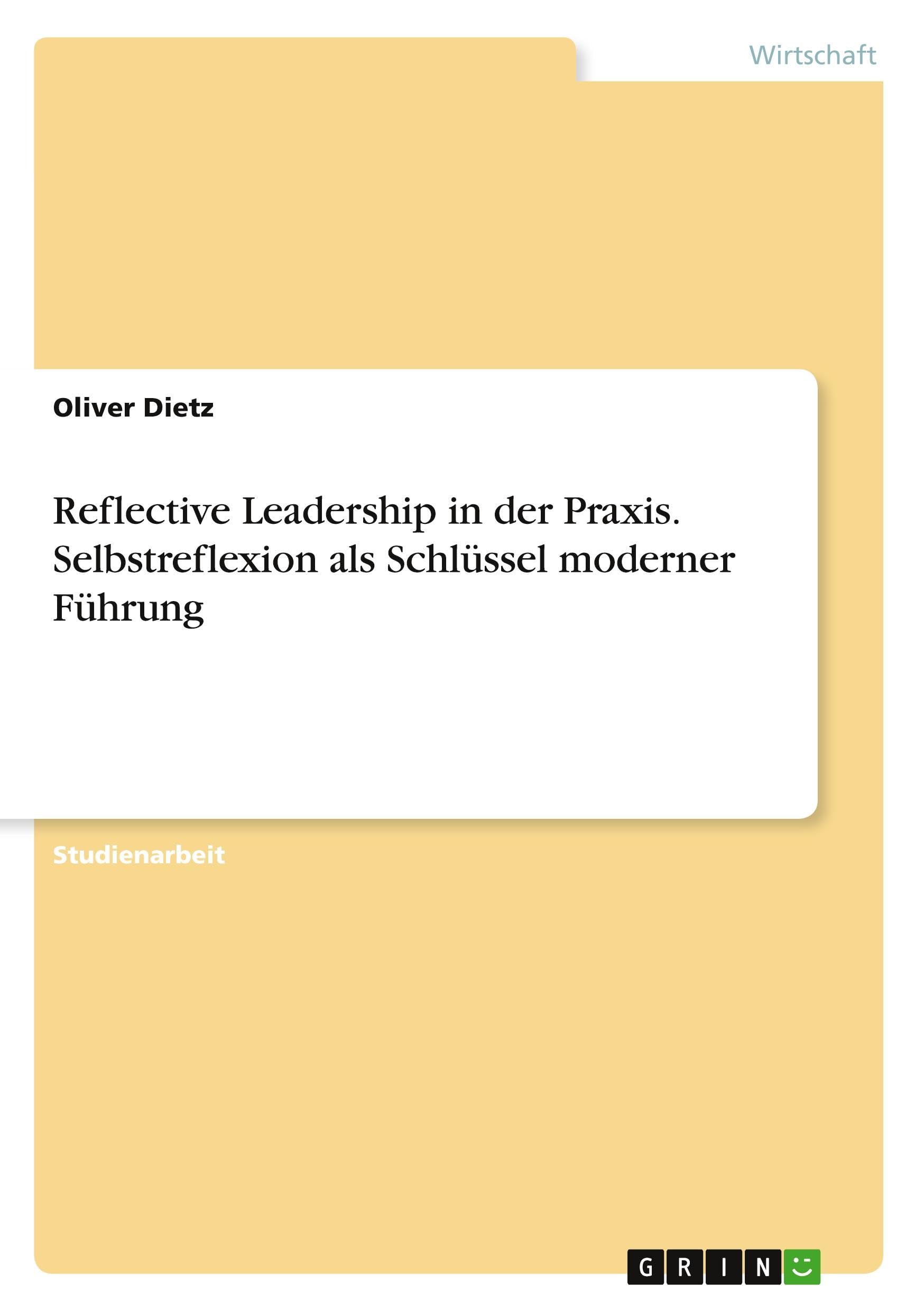 Reflective Leadership in der Praxis. Selbstreflexion als Schlüssel moderner Führung