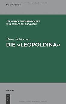 Die "Leopoldina": Toskanisches Strafgesetzbuch vom 30. November 1786 (Strafrechtswissenschaft und Strafrechtspolitik, Band 23)