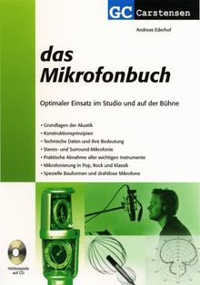 Das Mikrofonbuch. Optimaler Einsatz im Studio und auf der Bühne