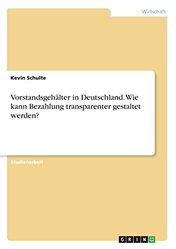 Vorstandsgehälter in Deutschland. Wie kann Bezahlung transparenter gestaltet werden?