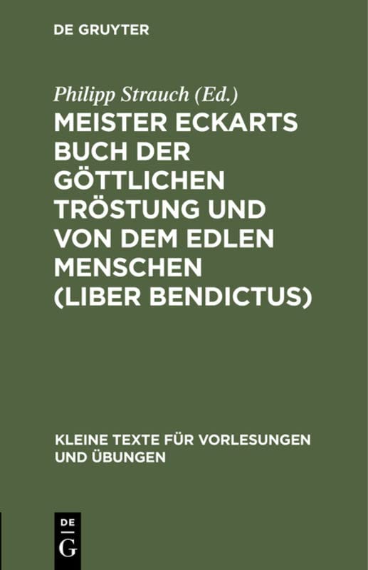 Meister Eckarts Buch der göttlichen Tröstung und von dem edlen Menschen (Liber Bendictus) (Kleine Texte für Vorlesungen und Übungen, 35, Band 35)