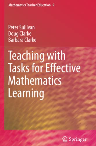 Teaching with Tasks for Effective Mathematics Learning (Mathematics Teacher Education, Band 9)