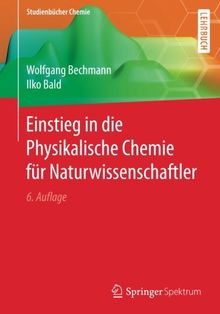 Einstieg in die Physikalische Chemie für Naturwissenschaftler (Studienbücher Chemie)