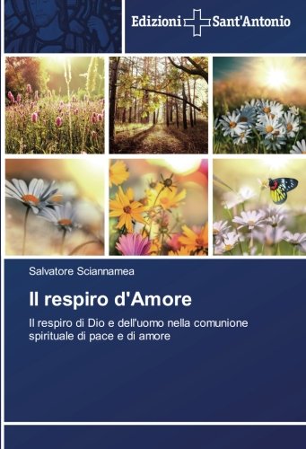 Il respiro d'Amore: Il respiro di Dio e dell'uomo nella comunione spirituale di pace e di amore