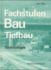 Fachstufen Bau. Tiefbau, Technologie. Mit zahlreichen Beispielen und Aufgaben. (Lernmaterialien)