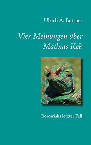 Vier Meinungen über Mathias Keh: Borowiaks letzter Fall (Trilogie um den Berliner Detektiv Ben Borowiak)