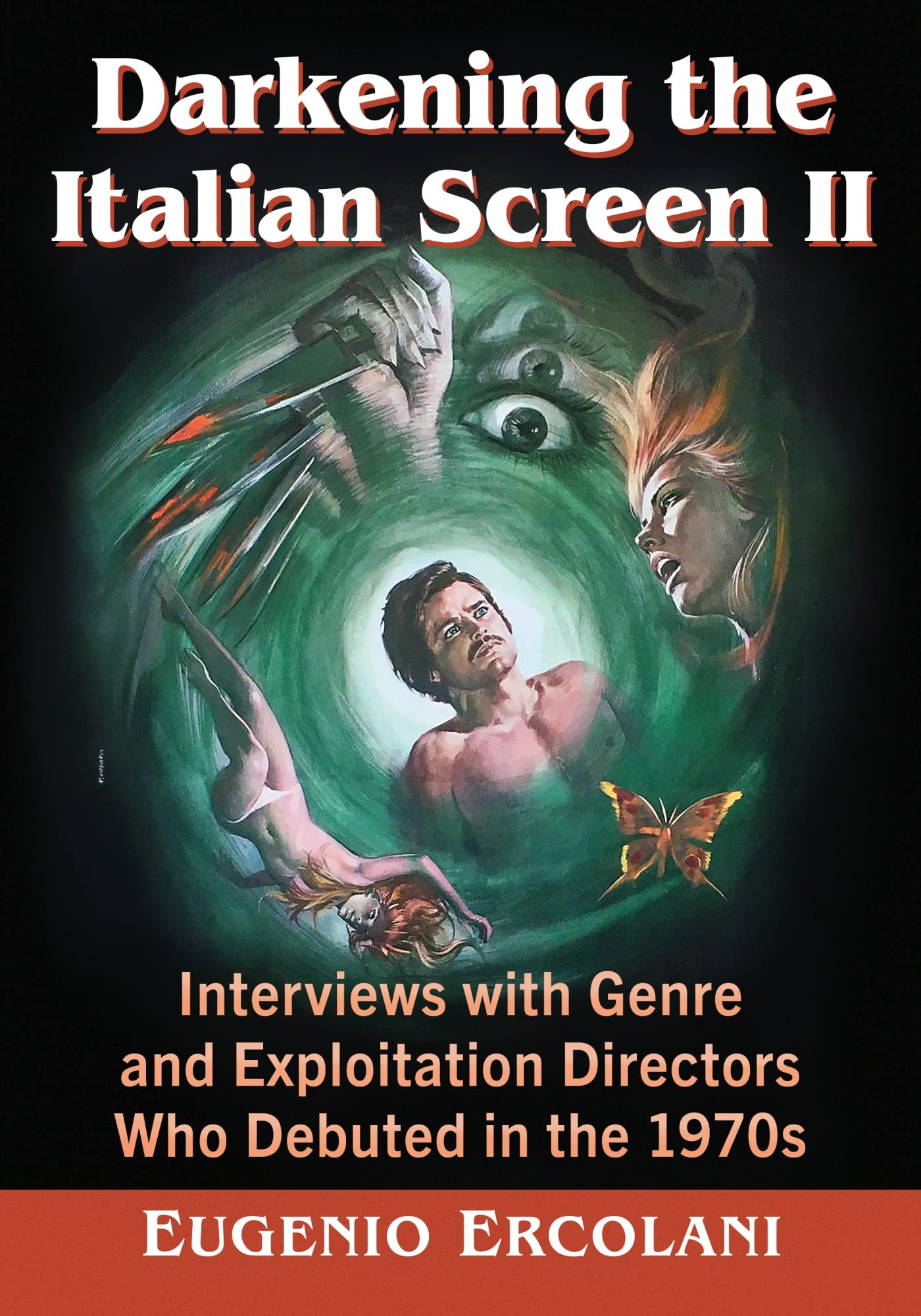 Darkening the Italian Screen II: Interviews with Genre and Exploitation Directors Who Debuted in the 1970s
