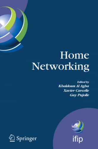 Home Networking: First IFIP WG 6.2 Home Networking Conference (IHN'2007), Paris, France, December 10-12, 2007 (IFIP Advances in Information and Communication Technology, Band 256)