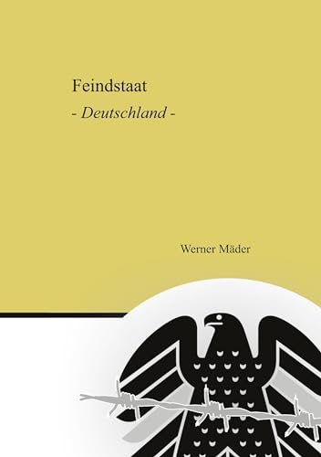 Feindstaat: Deutschland (Als Beitrag zur Politischen Wissenschaft: Feindstaat | Deutschland)
