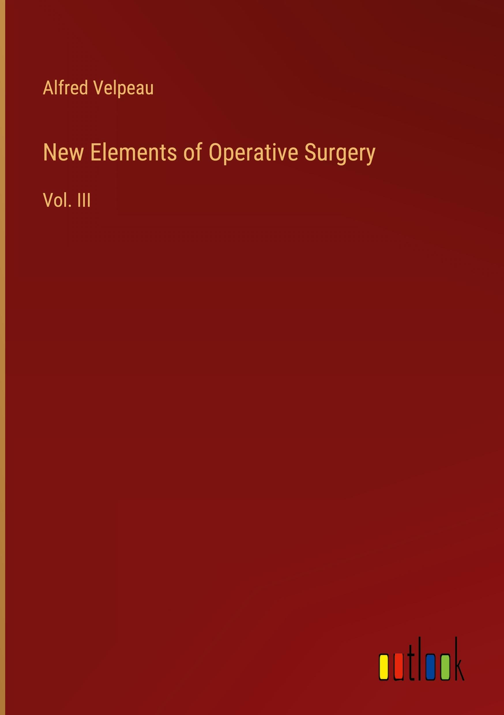 New Elements of Operative Surgery: Vol. III