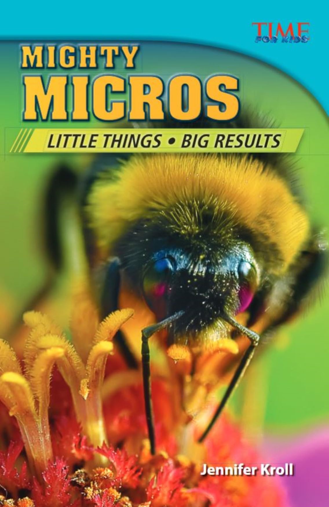 Mighty Micros: Little Things, Big Results: Little Things, Big Results : Little Things, Big Results (Challenging Plus) (Time for Kids Nonfiction Readers)