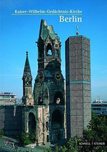 Berlin: Kaiser-Wilhelm-Gedächtnis-Kirche (Kleine Kunstführer, Band 2313)