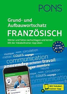 PONS Grund- und Aufbauwortschatz Französisch: Wörter und Sätze nachschlagen und lernen – mit Vokabeltrainer-App