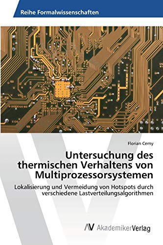 Untersuchung des thermischen Verhaltens von Multiprozessorsystemen: Lokalisierung und Vermeidung von Hotspots durch verschiedene Lastverteilungsalgorithmen