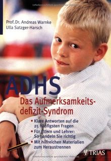 ADHS: Das Aufmerksamkeitsdefizit-Syndrom: Klare Antworten auf die 25 häufigsten Fragen. Für Eltern und Lehrer: So handeln Sie richtig. Mit hilfreichen Materialien zum Heraustrennen