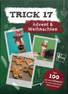 Trick 17 - Advent & Weihnachten - ?ber 100 geniale Lifehacks f?r eine stressfreie Weihnachtszeit [Hardcover] frechverlag