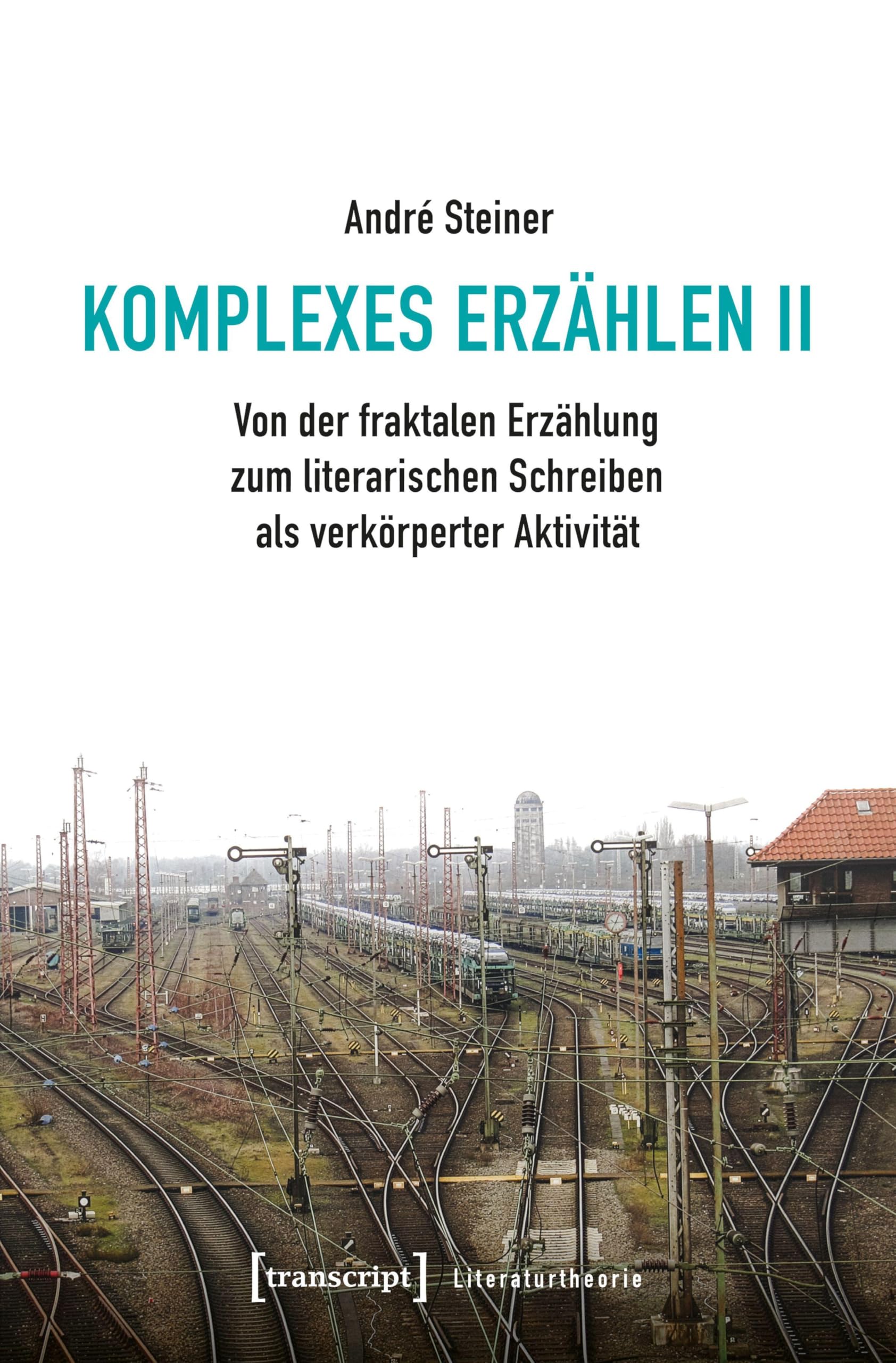 Komplexes Erzählen II: Von der fraktalen Erzählung zum literarischen Schreiben als verkörperter Aktivität (Literaturtheorie)