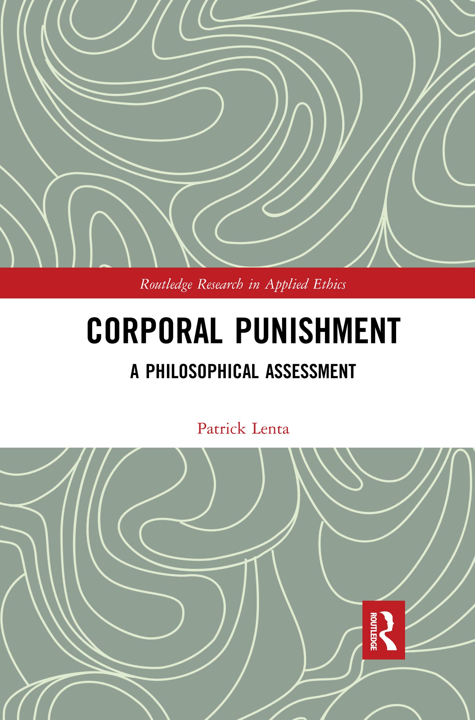 Corporal Punishment: A Philosophical Assessment (Routledge Research in Applied Ethics)