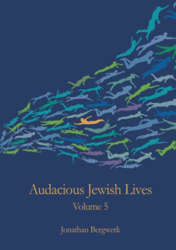 Audacious Jewish Lives Volume 5
