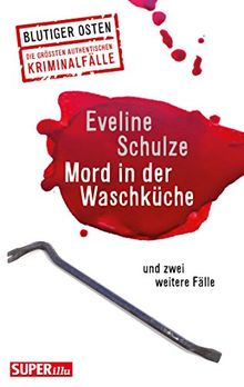 Mord in der Waschküche: und zwei weitere Fälle (Blutiger Osten)