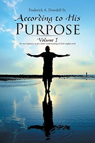 According to His Purpose: Volume I