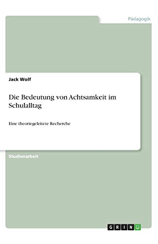 Die Bedeutung von Achtsamkeit im Schulalltag: Eine theoriegeleitete Recherche