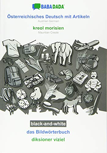 BABADADA black-and-white, Österreichisches Deutsch mit Artikeln - kreol morisien, das Bildwörterbuch - diksioner viziel: Austrian German - Mauritian Creole, visual dictionary