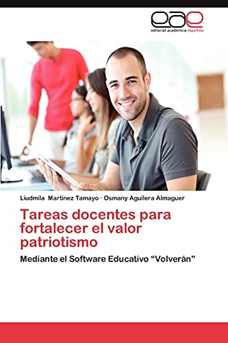 Tareas docentes para fortalecer el valor patriotismo: Mediante el Software Educativo “Volverán”