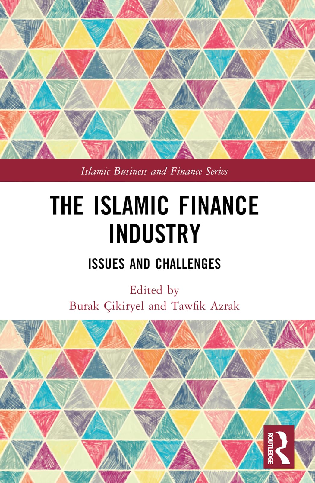 The Islamic Finance Industry: Issues and Challenges (Islamic Business and Finance)