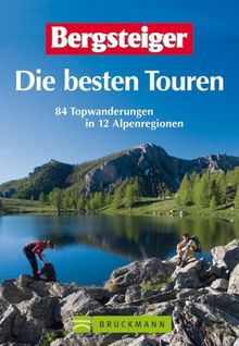 Bergsteiger - die besten Touren: 84 Wanderungen in 12 Alpenregionen