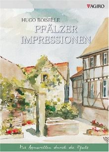 Pfälzer Impressionen: Mit Aquarellen durch die Pfalz