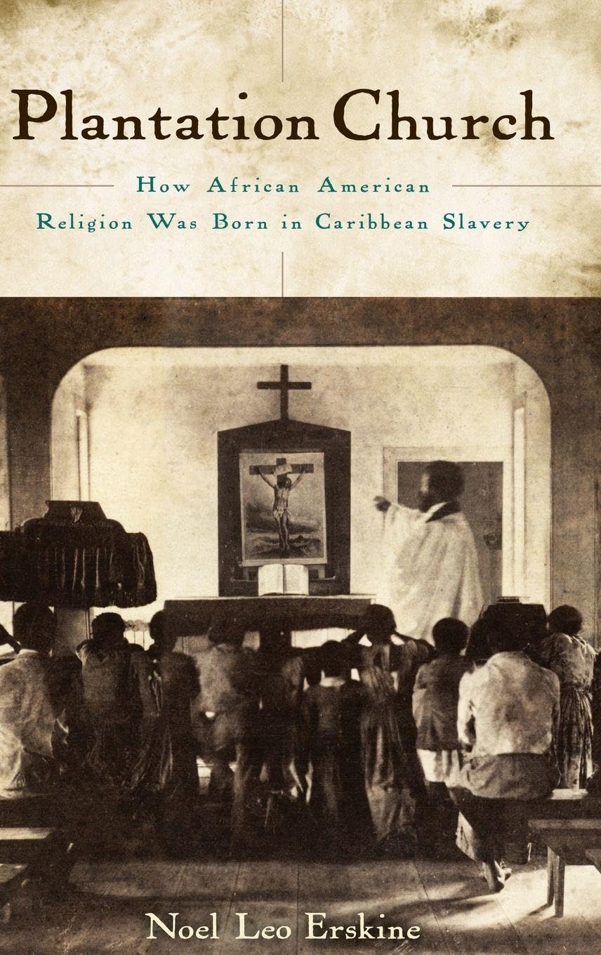 Plantation Church: How African American Religion Was Born in Caribbean Slavery