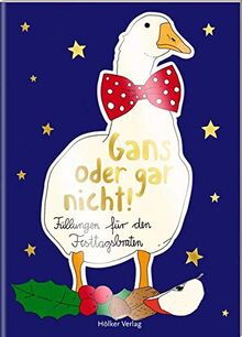 Gans oder gar nicht!: Füllungen für den Festtagsbraten (Der kleine Küchenfreund)