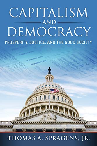 Capitalism and Democracy: Prosperity, Justice, and the Good Society