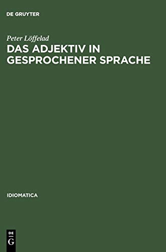 Das Adjektiv in gesprochener Sprache: Gebrauch und Funktion, untersucht an Tonbandaufnahmen südwestdeutscher Alltagssprache im Vergleich zu ... Prozeß (Idiomatica, Band 16)