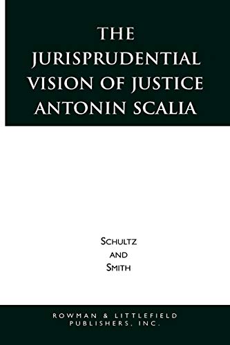 The Jurisprudential Vision of Justice Antonin Scalia (Studies in American Constitutionalism)