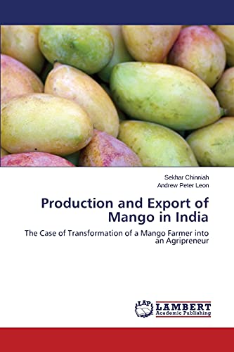 Production and Export of Mango in India: The Case of Transformation of a Mango Farmer into an Agripreneur