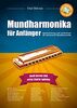 Mundharmonika für Anfänger: Spielanleitung und Liederbuch für diatonische Mundharmonika – Noten, Tabs und Mp3-CD mit Hör- und Mitspielversion
