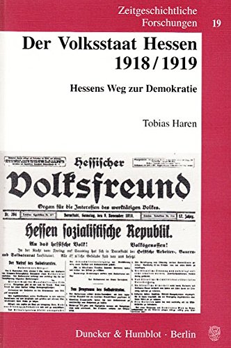 Der Volksstaat Hessen 1918/1919.: Hessens Weg zur Demokratie. (Zeitgeschichtliche Forschungen)