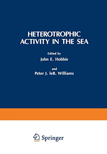 Heterotrophic Activity in the Sea (Nato Conference Series / IV Marine Sciences) (Nato Conference Series, 15, Band 15)