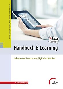 Handbuch E-Learning: Lehren und Lernen mit digitalen Medien