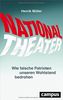 Nationaltheater: Wie falsche Patrioten unseren Wohlstand bedrohen