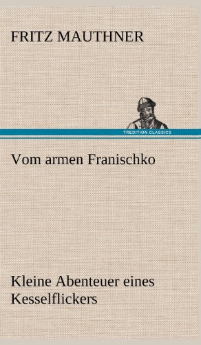 Vom armen Franischko: Kleine Abenteuer eines Kesselflickers