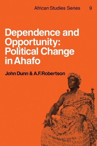 Dependence and Opportunity: Political Change in Ahafo (African Studies, Band 9)