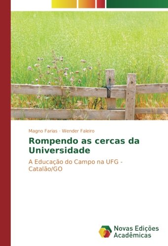 Rompendo as cercas da Universidade: A Educação do Campo na UFG - Catalão/GO