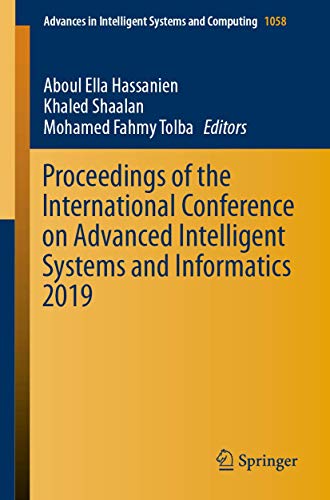 Proceedings of the International Conference on Advanced Intelligent Systems and Informatics 2019 (Advances in Intelligent Systems and Computing, 1058, Band 1058)